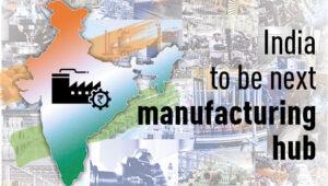india_global_manufacturing_hub_